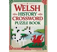 Welsh History Crossword Puzzle Book: Explore the Rich Heritage of Wales Through Fun and Educational Crossword Challenges!