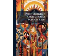 Welsh Legends; a Collection of Popular Tales