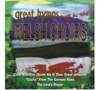 Welsh Male Choir - Great Hymns Sung By the Welsh