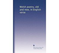 Welsh poetry, old and new, in English verse