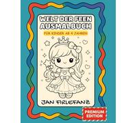 Welt der Feen - Ausmalbuch: Zauberhafte Feen-Motive zum Ausmalen - ein liebevolles Malbuch für Kinder ab 4 Jahren