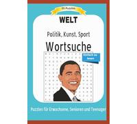 WELT Wortsuche: Politik, Kunst, Sport | Alles über die Politik, Kunst und Sport der Welt und mehr ... | Einfach zu lesen | 55 Puzzles | Puzzles für ... | Format 6x9 | 15,24 x 22.81 cm | 110 Seiten