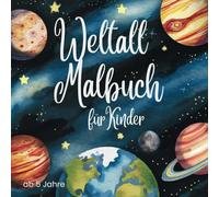 Weltall Malbuch für Kinder ab 5 Jahren mit 50 fantasievollen Ausmalbildern