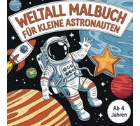 Weltall Malbuch für kleine Astronauten ab 4 Jahren - Mit 50 galaktischen Motiven für grenzenlosen Malspaß