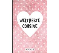 Weltbeste Cousine: Notizbuch A5 liniert das schöne Geschenk für beste Cousine der Welt das praktische Schreibheft zum Notieren für Erinnerungen an Familienfeier und Geburtstag von Cousinen