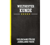 WELTBESTER KUNDE NOTIZBUCH: Geschenk für Kunden Buch für Notizen Notizheft kariert mit Spruch VIELEN DANK FÜR DIE JAHRESLANGE TREUE für beste Kunden Lieblingskunden und Geschäftspartner ein Danke