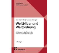 Weltbilder und Weltordnung: Einführung in die Theorie der Internationalen Beziehungen