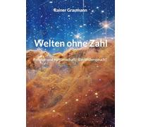 Welten ohne Zahl: Religion und Wissenschaft - Ein Widerspruch?