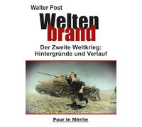 Weltenbrand: Der Zweite Weltkrieg 1939-1945: Schuldfrage, Hintergründe, Verlauf
