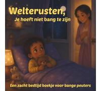 Welterusten, je hoeft niet bang te zijn: Een liefdevol prentenboek over verlatingsangst en angst voor het donker - Bedtijdverhaal voor peuters en kleuters vanaf 1 jaar