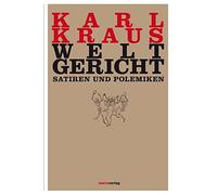 Weltgericht: Satiren und Polemiken by Karl Kraus (2014-02-20)