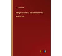 Weltgeschichte für das deutsche Volk: Siebenter Band