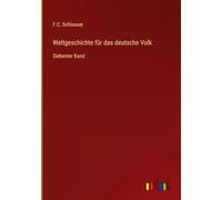 Weltgeschichte für das deutsche Volk: Siebenter Band