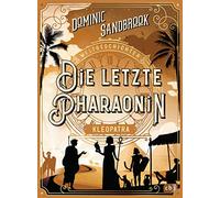 Weltgeschichte(n) - Die letzte Pharaonin: Kleopatra: Packendes Geschichtswissen für Kinder ab 10 Jahren: 6