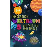 WELTRAUM: 75 Aktivitäten und Spiele. Für Kinder von 3-7 Jahren. Praktisches Format und farbenfroher Druck: Zählen, Addition und Subtraktion, ... und Formen-Zuordnung (Lernen und Spaß)