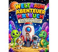 Weltraum Abenteuer Malbuch: 75 lustige und einfache Ausmalbilder für Kinder im Alter von 4-8 Jahren