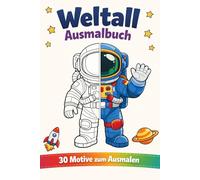 Weltraum Ausmalbuch für Kinder ab 4 Jahren - Raketen, Astronauten, Planeten und Aliens - Kreativer Malspaß im Weltall: Perfekt für Kindergarten und Vorschule