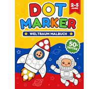 Weltraum Dot Marker Malbuch für Kinder 2-5 Jahre: Große Punkte für leichtes Ausmalen, fördert Feinmotorik und Malspaß ohne Bildschirm, 50+ Seiten mit Raketen, Aliens und Planeten