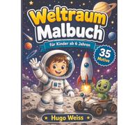 Weltraum Malbuch: 35 Motive für Kinder ab 6 Jahren