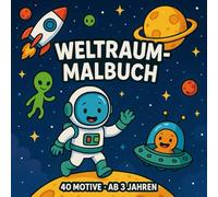 Weltraum Malbuch ab 3 Jahren: 40 kreative Motive für Kinder zum Thema: Raketen, Planeten und Sterne.
