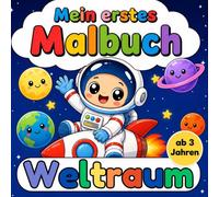 Weltraum Malbuch ab 3 Jahren: Große einfache Motive mit Astronauten, Raketen und Planeten für kleine Kinderhände (Mein erstes Malbuch)