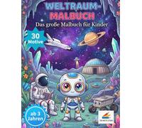 Weltraum-Malbuch: Das große Malbuch für Kinder: 30 galaktische Motive mit Astronauten, Raketen und Planeten für Jungen und Mädchen ab 3 Jahren