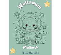 Weltraum Malbuch: "Fantastische Weltraumabenteuer zum Ausmalen - Für kleine Astronauten!" "Raketen, Planeten & Sterne - Ein galaktisches Malbuch für ... Malbuch für kleine Entdecker"