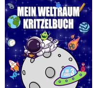 Weltraum Malbuch für Kinder ab 3 Jahren: Ein schönes Weltraum-Thema Malbuch für Kleinkinder, mit 40 einfachen und niedlichen Weltall-Motiven, Weltraumschiff, Astronaut, Planeten und vieles mehr