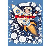Weltraum Malbuch Für Kinder: Fantasiereiche Ausmalmotive mit Astronauten, Raumschiffen, Planeten, Raketen, Monden und Sternen aus dem Universum ... zum Ausmalen - Malbuch-Serie für Kinder)
