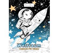 Weltraum Malbuch Für Kinder: Fantasiereiche Ausmalmotive mit Raumstationen, Galaxien, Kometen, Satelliten, Meteoren und kleinen Außerirdischen ... zum Ausmalen - Malbuch-Serie für Kinder)