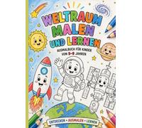 Weltraum Malbuch für Kinder | Sonnensystem, Planeten, Astronauten & Weltall Wissen: Ausmalbuch ab 5 Jahren zum Malen & Lernen | Raketen, Sterne, Mond, Galaxie, Universum entdecken