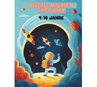 Weltraum Malbuch für Kinder von 4-10 Jahren - Raketen, Astronauten, Planeten und Sterne: 82 kindgerechte Ausmalseiten rund um das Weltall - kreative Beschäftigung für Jungen und Mädchen