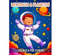 Weltraum & Planeten Malbuch Für Kinder: Weltraum-Szenen Malvorlage mit Niedlichen Designs von Raumschiffen, Raketen Planeten, Astronauten, und Mehr...