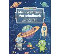 Weltraum Vorschulbuch ab 4 Jahren: Spielerisch lernen mit Planeten, Raketen und Astronauten - Ausmalen, Rätsel und Nachspuren zur Förderung von Konzentration und Feinmotorik