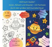 Weltraum-Zauber!: Malen, Rätseln und Staunen - mit Fantasie durch dein großes Weltraumabenteuer