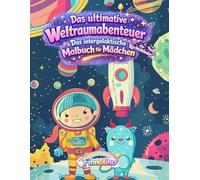 Weltraumabenteuer für Mädchen - Eine magische Reise durch Sterne, Planeten und ferne Galaxien: Malbuch für Mädchen von 4-8 Jahren mit süßen ... - Große Ausmalbilder mit extra dicken Linien