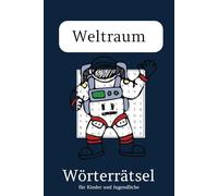Weltraumrätsel: Das große Wortgitter der Galaxie: Entdecke die Geheimnisse des Universums mit spannenden Wörterrätseln!