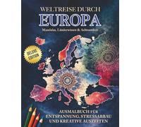 Weltreise durch EUROPA | Mandalas, Länderwissen & Achtsamkeit (Deluxe Edition): Ausmalbuch für Entspannung, Stressabbau und kreative Auszeiten