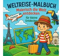 Weltreise-Malbuch: Malerisch die Welt entdecken: für kleine Entdecker
