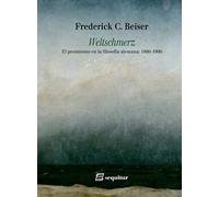 Weltschmerz El Pesimismo En La Filosofia Alemana: 1860-1900