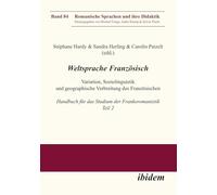 Weltsprache Französisch: Variation, Soziolinguistik und geographische Verbreitung des Französischen: Handbuch für das Studium der Frankoromanistik. Teil 2