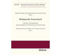 Weltsprache Französisch: Variation, Soziolinguistik und geographische Verbreitung des Französischen: Handbuch für das Studium der Frankoromanistik. Teil 1
