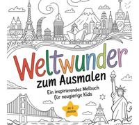 Weltwunder zum Ausmalen: Ein inspirierendes Malbuch für neugierige Kids