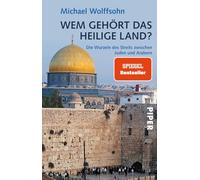 Wem gehört das Heilige Land?: Die Wurzeln des Streits zwischen Juden und Arabern