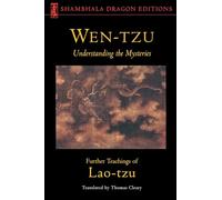 Wen-Tzu: Understanding the Mysteries: Further Teachings of Lao Tzu (Shambhala Dragon Editions)