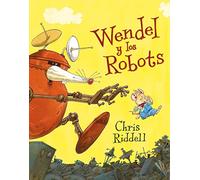 Wendel y los robots (CHRIS RIDDELL)