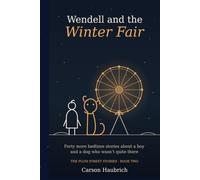 Wendell and the Winter Fair: Forty more bedtime stories about a boy and a dog who wasn’t quite there (Children's Books)