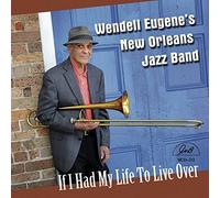 Wendell Eugene's New Orleans Jazz Band - If I Had My Life to Live Over