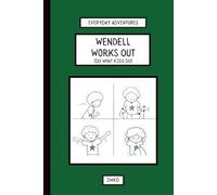 Wendell Works Out: An ice-cream-truck adventure. Teaching kids about exercise, healthy habits, and the payoff of sticking with something hard.
