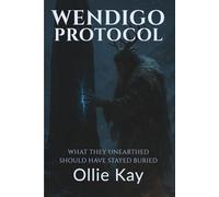 WENDIGO PROTOCOL: A Sci-Fi Horror Survival Thriller
